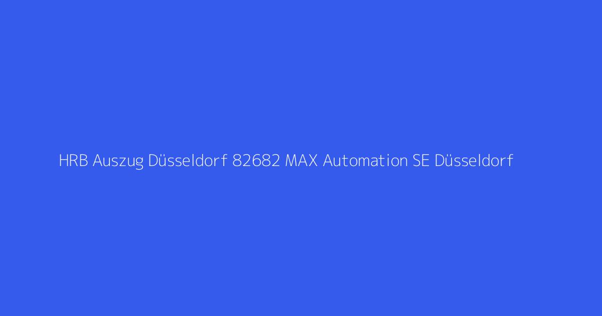 HRB Auszug Düsseldorf 82682 MAX Automation SE Düsseldorf